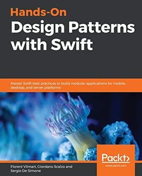portada Hands-On Design Patterns With Swift: Master Swift Best Practices to Build Modular Applications for Mobile, Desktop, and Server Platforms (en Inglés)
