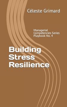 portada Building Stress Resilience: Self-coaching questions, inspiration, tips, and practical exercises for becoming an awesome manager (en Inglés)