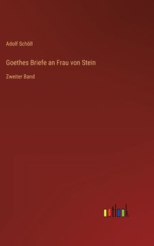 portada Goethes Briefe an Frau von Stein: Zweiter Band (en Alemán)