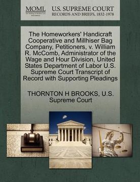 portada the homeworkers' handicraft cooperative and millhiser bag company, petitioners, v. william r. mccomb, administrator of the wage and hour division, uni