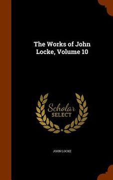 portada The Works of John Locke, Volume 10