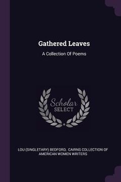 portada Gathered Leaves: A Collection Of Poems (en Inglés)