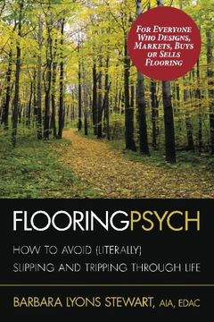 portada Flooring Psych: How to Avoid (Literally) Slipping and Tripping through Life