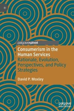 portada Consumerism in the Human Services: Rationale, Evolution, Perspectives, and Policy Strategies (en Inglés)