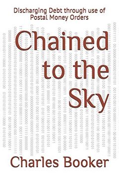 portada Chained to the Sky: Discharging Debt Through use of Postal Money Orders (en Inglés)