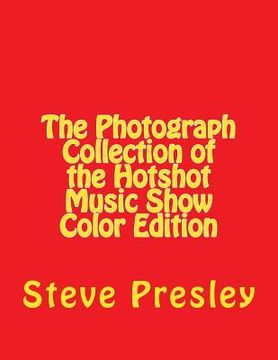portada The Photograph Collection of the Hotshot Music Show Color Edition (en Inglés)