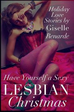 portada Have Yourself a Sexy Lesbian Christmas: Holiday Love Stories (in English)