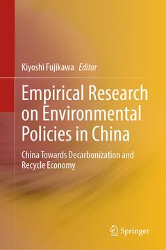 portada Empirical Research on Environmental Policies in China: China Towards Decarbonization and Recycle Economy (en Inglés)