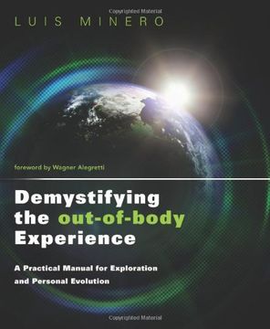 portada Demystifying the Out-Of-Body Experience: A Practical Manual for Exploration and Personal Evolution (en Inglés)