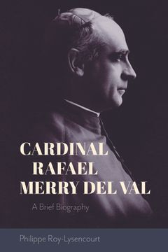 portada Cardinal Rafael Merry del Val: A Brief Biography (en Inglés)