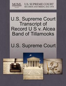 portada u.s. supreme court transcript of record u s v. alcea band of tillamooks (en Inglés)
