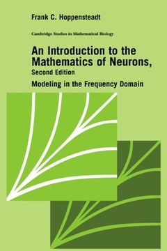 portada An Introduction to the Mathematics of Neurons 2nd Edition Paperback: Modeling in the Frequency Domain (Cambridge Studies in Mathematical Biology) (en Inglés)