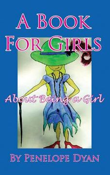 portada A Book for Girls about Being a Girl (en Inglés)
