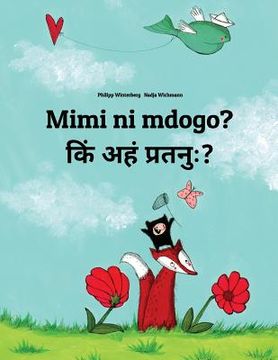 portada Mimi ni mdogo? Kin ahan pratanuh?: Swahili-Sanskrit: Children's Picture Book (Bilingual Edition) (en Swahili)