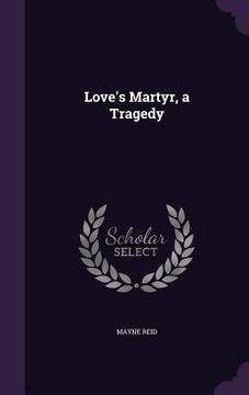 portada Love's Martyr, a Tragedy