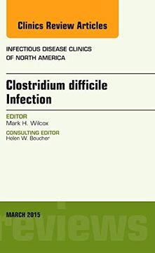portada Clostridium Difficile Infection, an Issue of Infectious Disease Clinics of North America de Mark h. Wilcox(Elsevier Health (Textbook)) (en Inglés)