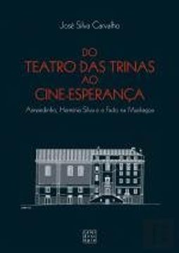 portada Do Teatro das Trinas ao Cine-Esperança : Armandinho, Hermínia Silva e o Fado na Madragoa / José Silva Carvalho.