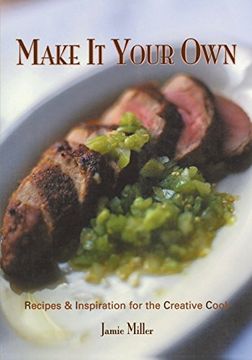 portada Make it Your Own: Recipes & Inspiration for the Creative Cook (en Inglés)