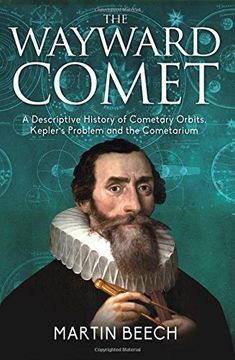 portada The Wayward Comet: A Descriptive History of Cometary Orbits, Kepler's Problem and the Cometarium (en Inglés)