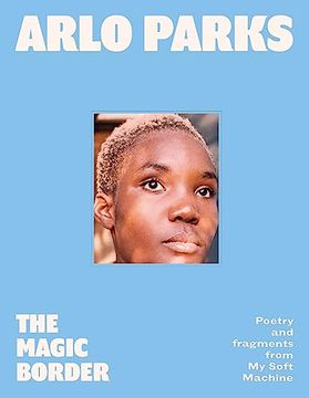 portada The Magic Border: The new 2023 Debut Poetry Collection From Prize-Winning Musician Arlo Parks (en Inglés)