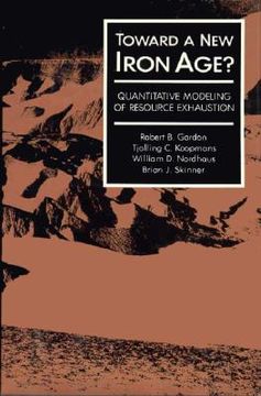 portada toward a new iron age?: quantitative modeling of resource exhaustion (en Inglés)