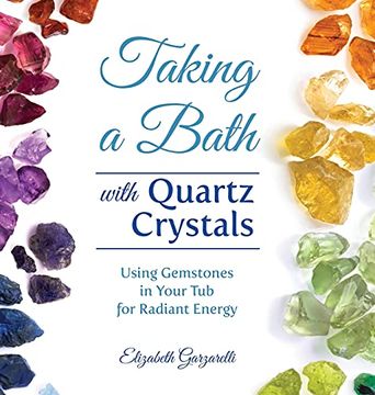portada Taking a Bath With Quartz Crystals: Using Gemstones in Your tub for Radiant Energy (in English)