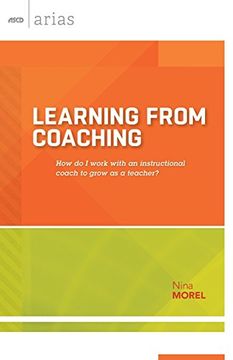 portada Learning From Coaching: How do I work with an instructional coach to grow as a teacher? (ASCD Arias)
