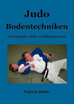 portada Judo Bodentechniken: 163 Haltegriffe, Hebel- und Würgetechniken (en Alemán)