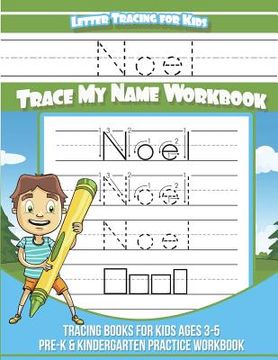 portada Noel Letter Tracing for Kids Trace my Name Workbook: Tracing Books for Kids ages 3 - 5 Pre-K & Kindergarten Practice Workbook (en Inglés)