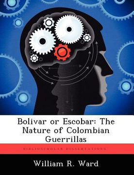 portada bolivar or escobar: the nature of colombian guerrillas (en Inglés)