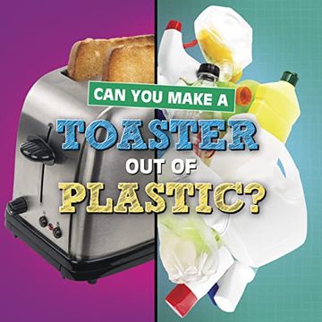 portada Can you Make a Toaster out of Plastic? (en Inglés)