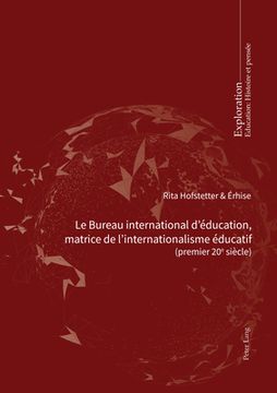 portada Le Bureau international d'éducation, matrice de l'internationalisme éducatif: (Premier 20e siècle) Pour une charte des aspirations mondiales en matièr (en Francés)