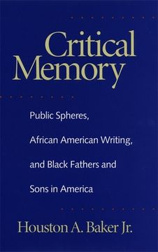 portada critical memory: public spheres, african american writing, and black fathers and sons in america (en Inglés)