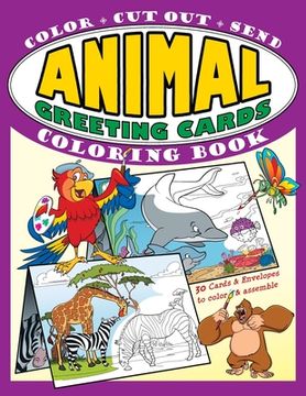 portada Animal Greeting Cards Coloring Book: Color - Cut Out - Send; Create Your Own Funny Animal Cards, Awesome Activity Book for Kids 