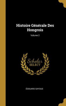 portada Histoire Générale des Hongrois; Volume 2 