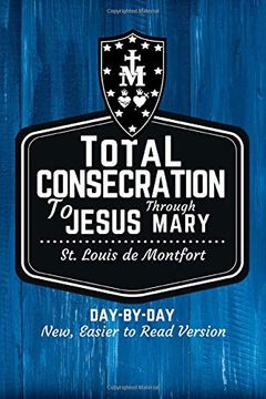 portada St. Louis de Montfort'S Total Consecration to Jesus Through Mary: New, Day-By-Day, Easier-To-Read Translation (en Inglés)