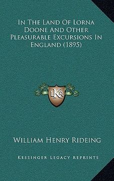 portada in the land of lorna doone and other pleasurable excursions in england (1895) (en Inglés)