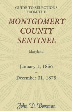 portada Guide to Selections from the Montgomery County Sentinel, Maryland, January 1, 1856 - December 31, 1875