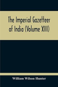 portada The Imperial Gazetteer Of India (Volume XIII) (en Inglés)