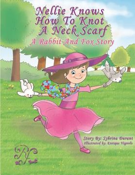 portada Nellie Knows How To Knot A Neck Scarf: A Rabbit And Fox Story (en Inglés)