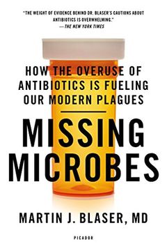 portada Missing Microbes: How the Overuse of Antibiotics Is Fueling Our Modern Plagues