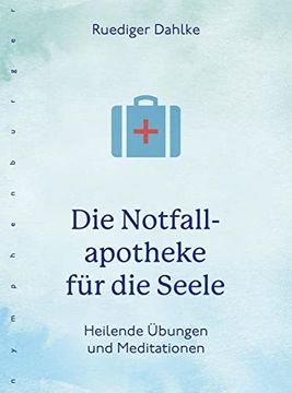 portada Die Notfallapotheke für die Seele: Heilende Übungen und Meditationen (en Alemán)