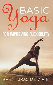 portada Basic Yoga for Improving Flexibility: Yoga Flexibility and Strength Sequences (en Inglés)