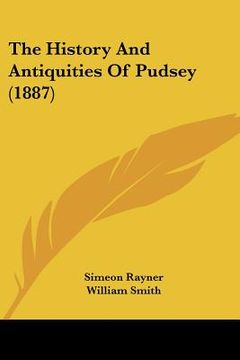 portada the history and antiquities of pudsey (1887)