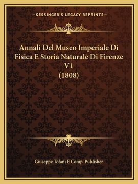 portada Annali Del Museo Imperiale Di Fisica E Storia Naturale Di Firenze V1 (1808) (en Italiano)