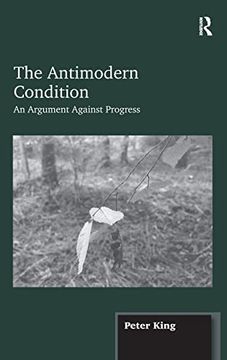 portada The Antimodern Condition: An Argument Against Progress (en Inglés)