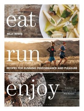 portada Eat Run Enjoy: Recipes for Running Performance and Pleasure (en Inglés)
