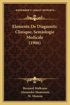 portada Elements De Diagnostic Clinique, Semiologie Medicale (1906) (en Francés)