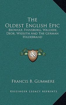 portada the oldest english epic: beowulf, finnsburg, waldere, deor, widsith and the german hildebrand (in English)