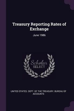 portada Treasury Reporting Rates of Exchange: June 1986 (en Inglés)